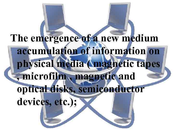 The emergence of a new medium accumulation of information on physical media ( magnetic