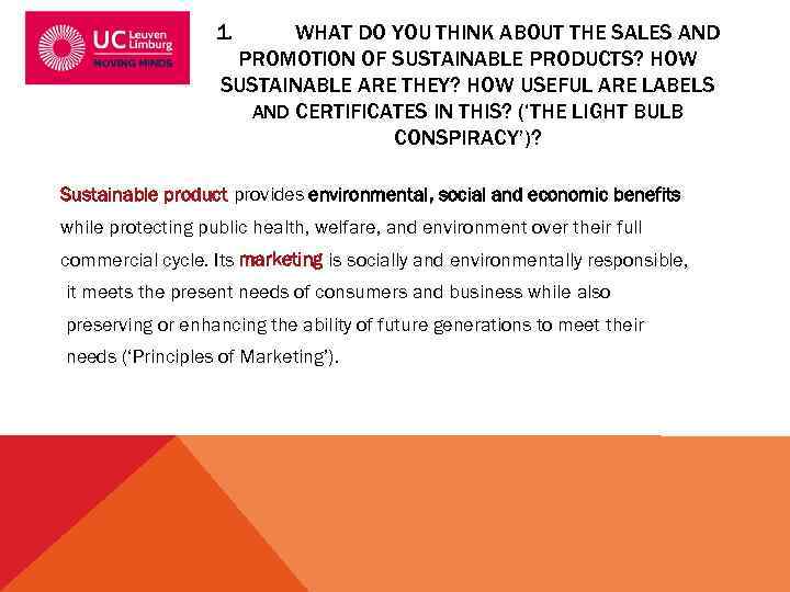1. WHAT DO YOU THINK ABOUT THE SALES AND PROMOTION OF SUSTAINABLE PRODUCTS? HOW