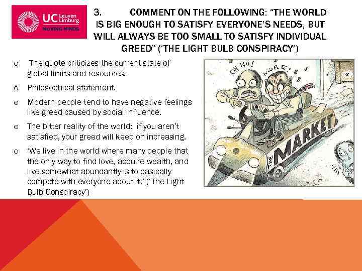 3. COMMENT ON THE FOLLOWING: “THE WORLD IS BIG ENOUGH TO SATISFY EVERYONE’S NEEDS,