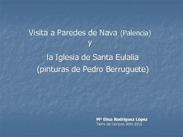 Visita a Paredes de Nava (Palencia) y la Iglesia de Santa Eulalia (pinturas de