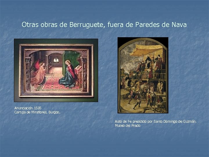 Otras obras de Berruguete, fuera de Paredes de Nava Anunciación. 1505 Cartuja de Miraflores,