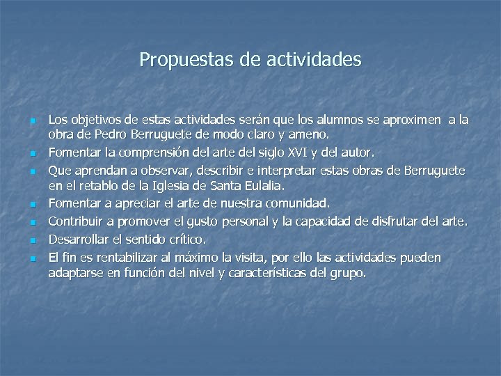 Propuestas de actividades n n n n Los objetivos de estas actividades serán que