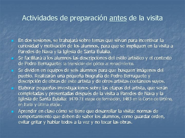 Actividades de preparación antes de la visita n n n En dos sesiones, se