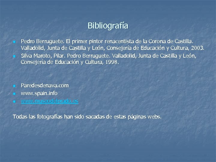 Bibliografía n n n Pedro Berruguete. El primer pintor renacentista de la Corona de