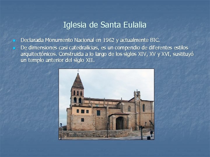 Iglesia de Santa Eulalia n n Declarada Monumento Nacional en 1962 y actualmente BIC.