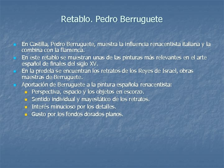 Retablo. Pedro Berruguete n n En Castilla, Pedro Berruguete, muestra la influencia renacentista italiana