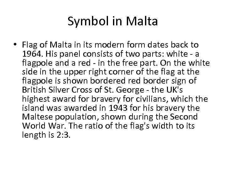 Symbol in Malta • Flag of Malta in its modern form dates back to