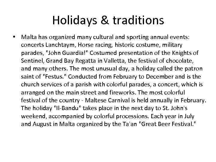 Holidays & traditions • Malta has organized many cultural and sporting annual events: concerts