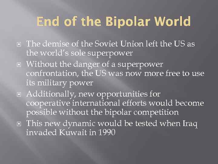 End of the Bipolar World The demise of the Soviet Union left the US