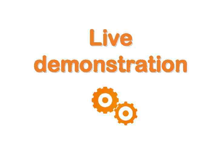 Live demonstration 