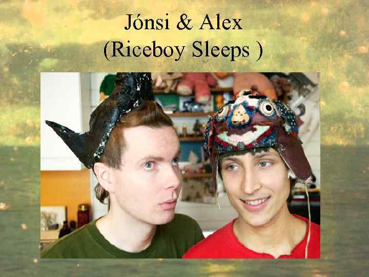 Jónsi & Alex (Riceboy Sleeps ) 