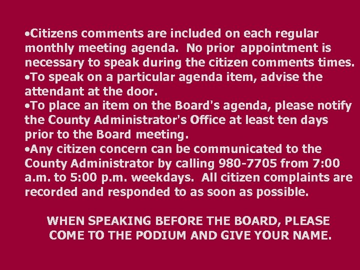 ·Citizens comments are included on each regular monthly meeting agenda. No prior appointment is