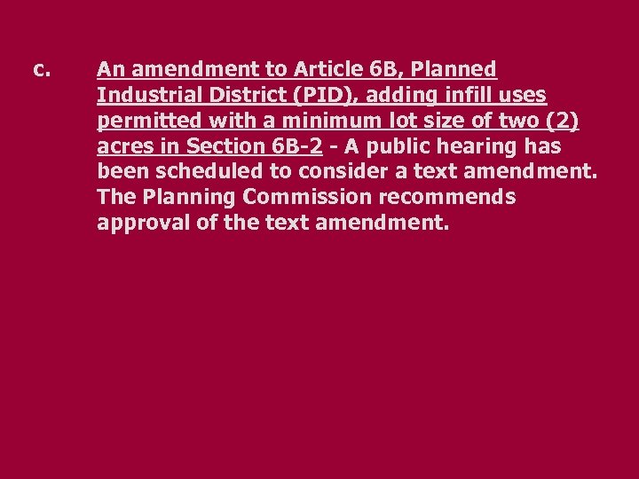 c. An amendment to Article 6 B, Planned Industrial District (PID), adding infill uses