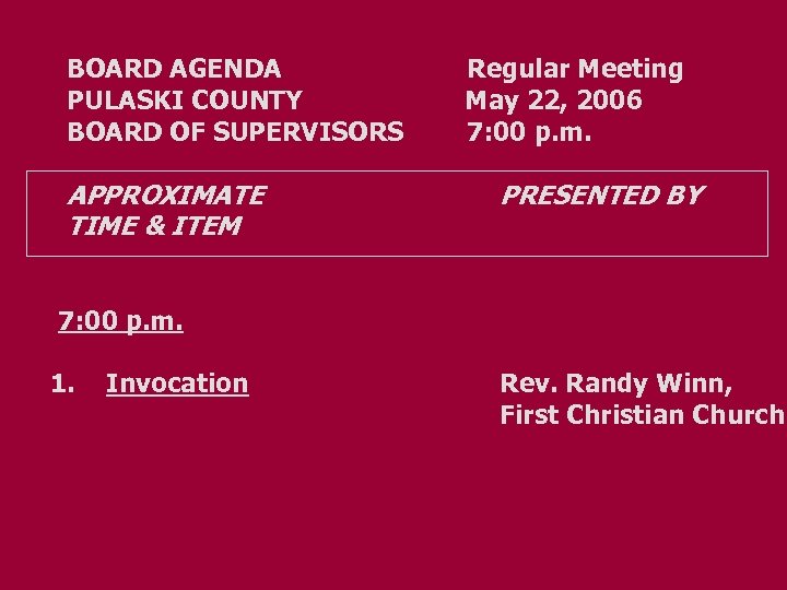 BOARD AGENDA Regular Meeting PULASKI COUNTY May 22, 2006 BOARD OF SUPERVISORS 7: 00