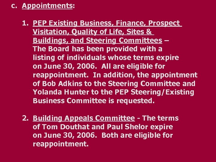 c. Appointments: 1. PEP Existing Business, Finance, Prospect Visitation, Quality of Life, Sites &