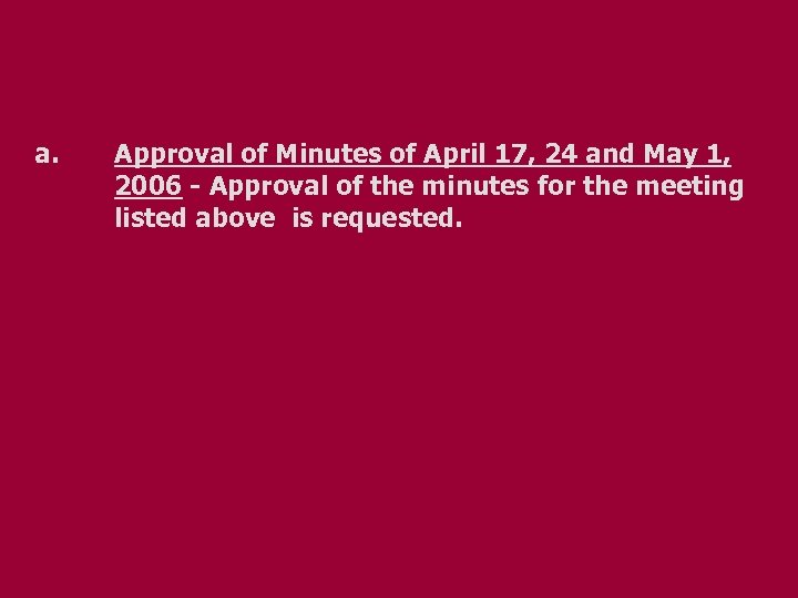 a. Approval of Minutes of April 17, 24 and May 1, 2006 - Approval