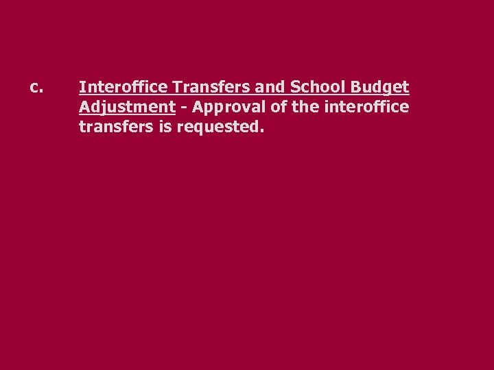 c. Interoffice Transfers and School Budget Adjustment - Approval of the interoffice transfers is