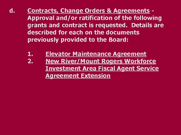 d. Contracts, Change Orders & Agreements - Approval and/or ratification of the following grants