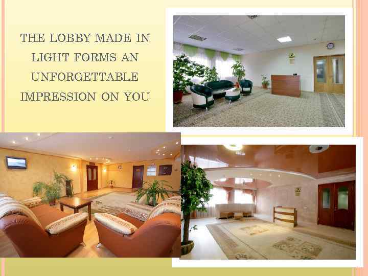 THE LOBBY MADE IN LIGHT FORMS AN UNFORGETTABLE IMPRESSION ON YOU 