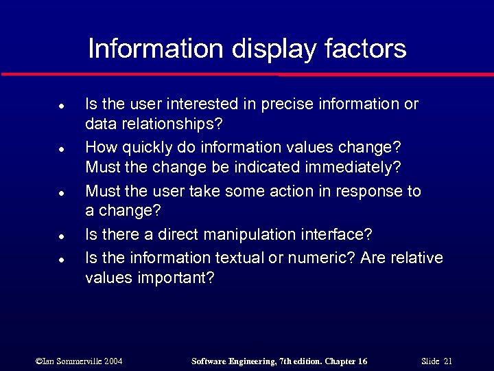 Information display factors l l l Is the user interested in precise information or