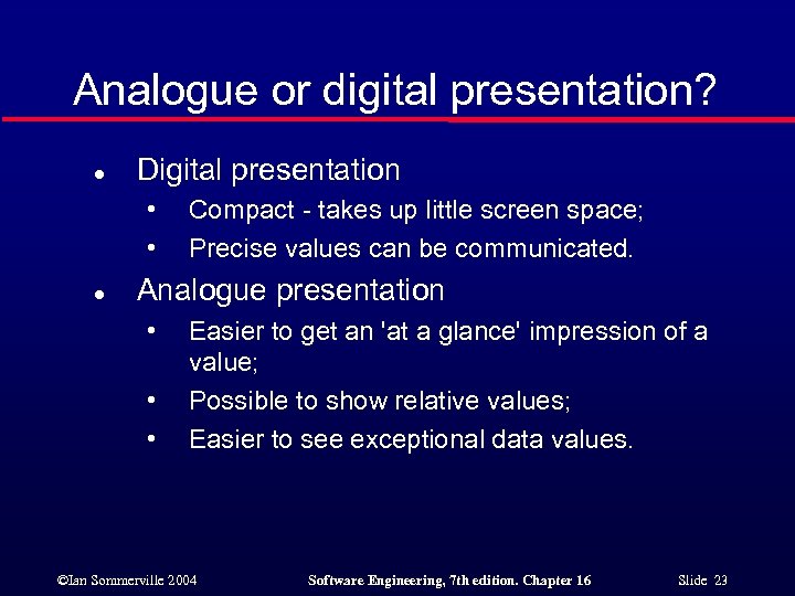 Analogue or digital presentation? l Digital presentation • • l Compact - takes up