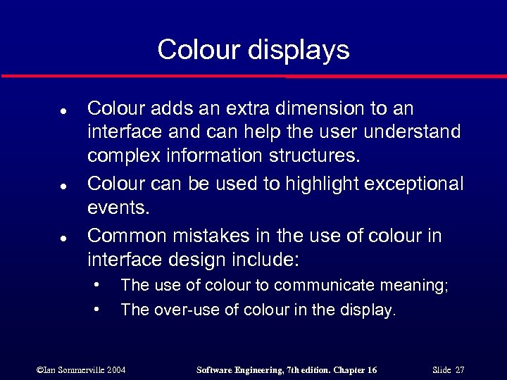 Colour displays l l l Colour adds an extra dimension to an interface and