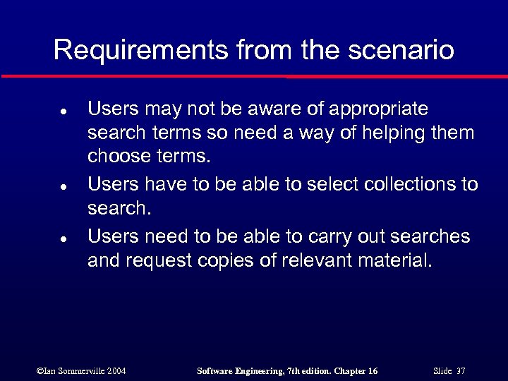 Requirements from the scenario l l l Users may not be aware of appropriate