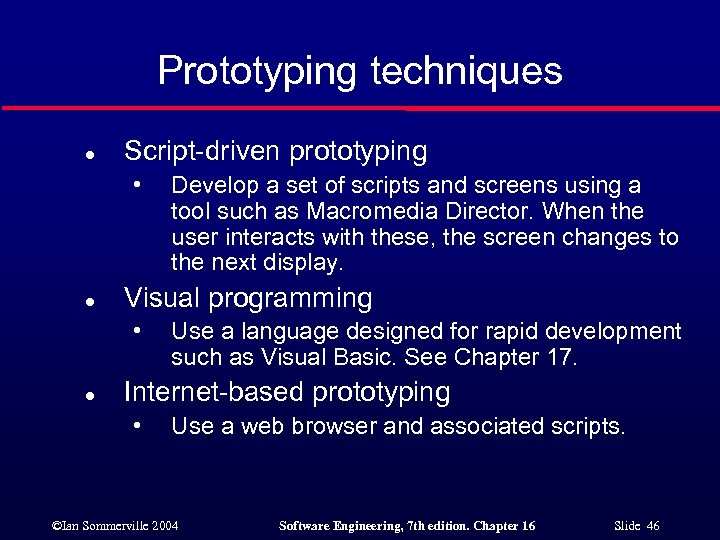 Prototyping techniques l Script-driven prototyping • l Visual programming • l Develop a set