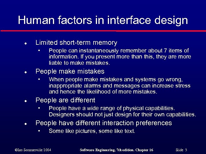 Human factors in interface design l Limited short-term memory • l People make mistakes