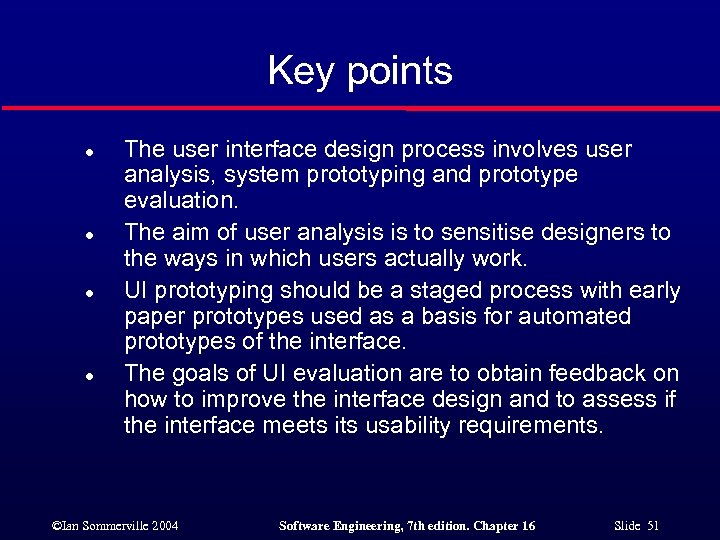 Key points l l The user interface design process involves user analysis, system prototyping