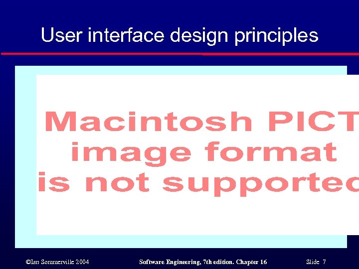 User interface design principles ©Ian Sommerville 2004 Software Engineering, 7 th edition. Chapter 16