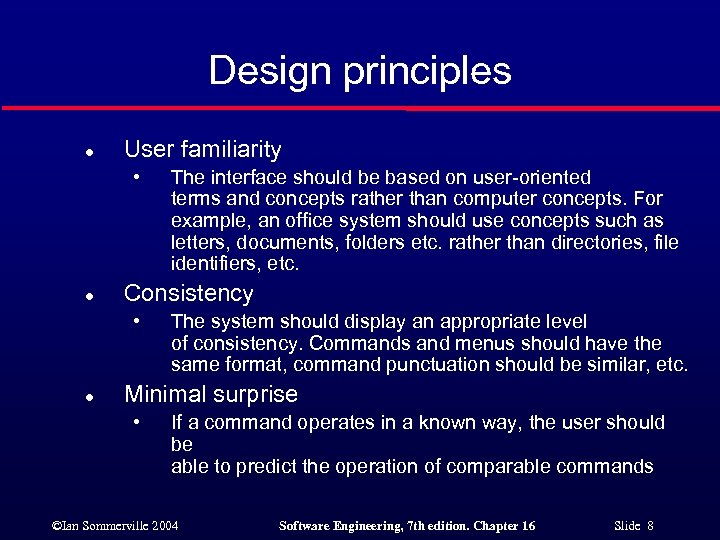 Design principles l User familiarity • l Consistency • l The interface should be