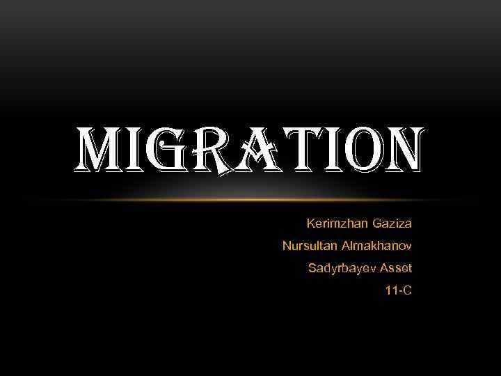 MIGRATION Kerimzhan Gaziza Nursultan Almakhanov Sadyrbayev Asset 11 -C 