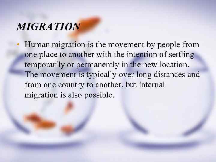 MIGRATION • Human migration is the movement by people from one place to another