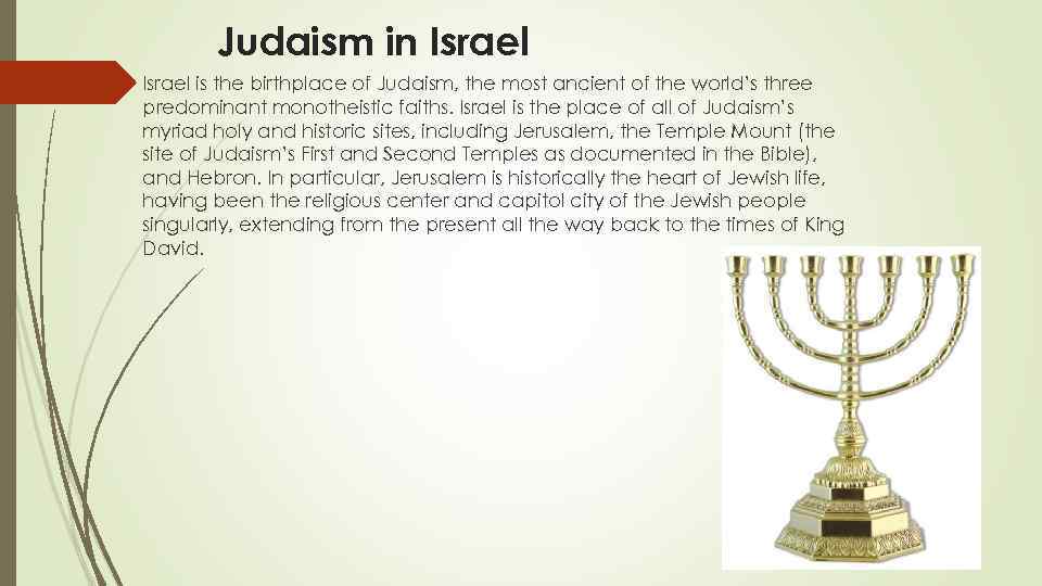 Judaism in Israel is the birthplace of Judaism, the most ancient of the world’s