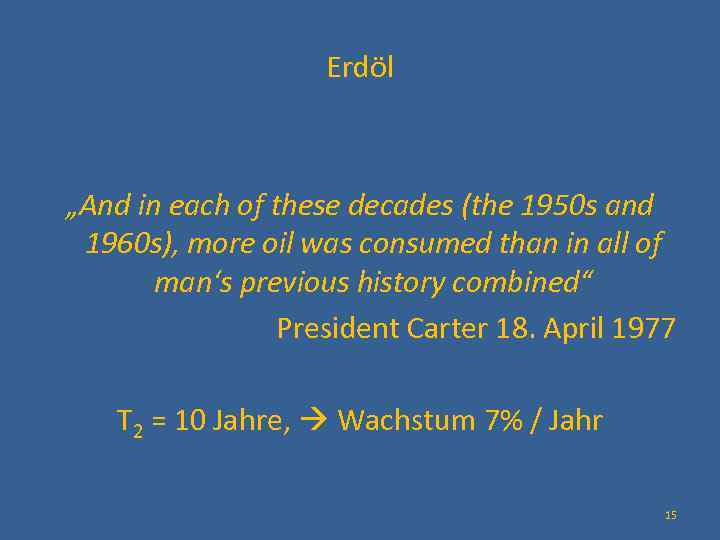 Erdöl „And in each of these decades (the 1950 s and 1960 s), more