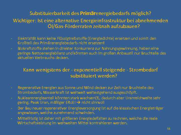 Substituierbarkeit des Primärenergiebedarfs möglich? Wichtiger: Ist eine alternative Energieinfrastruktur bei abnehmenden Öl/Gas-Förderraten zeitnah aufzubauen?