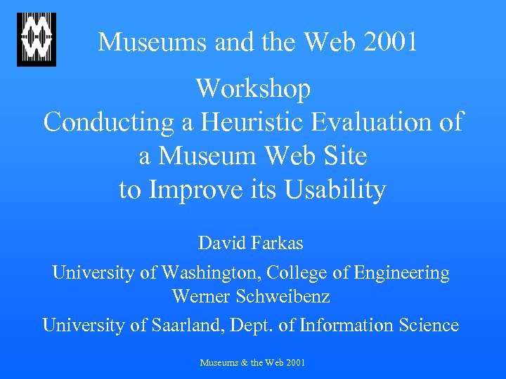 Museums and the Web 2001 Workshop Conducting a Heuristic Evaluation of a Museum Web