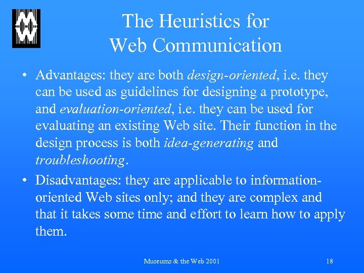 The Heuristics for Web Communication • Advantages: they are both design-oriented, i. e. they