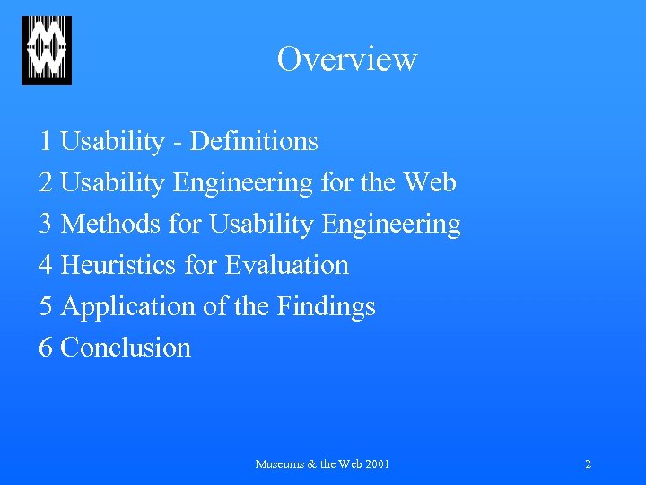 Overview 1 Usability - Definitions 2 Usability Engineering for the Web 3 Methods for