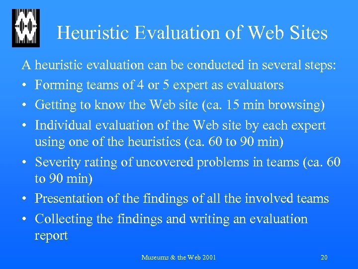 Heuristic Evaluation of Web Sites A heuristic evaluation can be conducted in several steps: