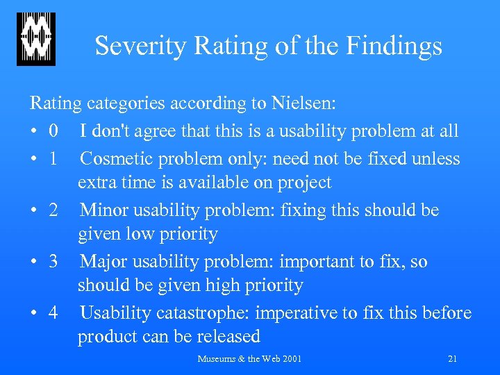 Severity Rating of the Findings Rating categories according to Nielsen: • 0 I don't