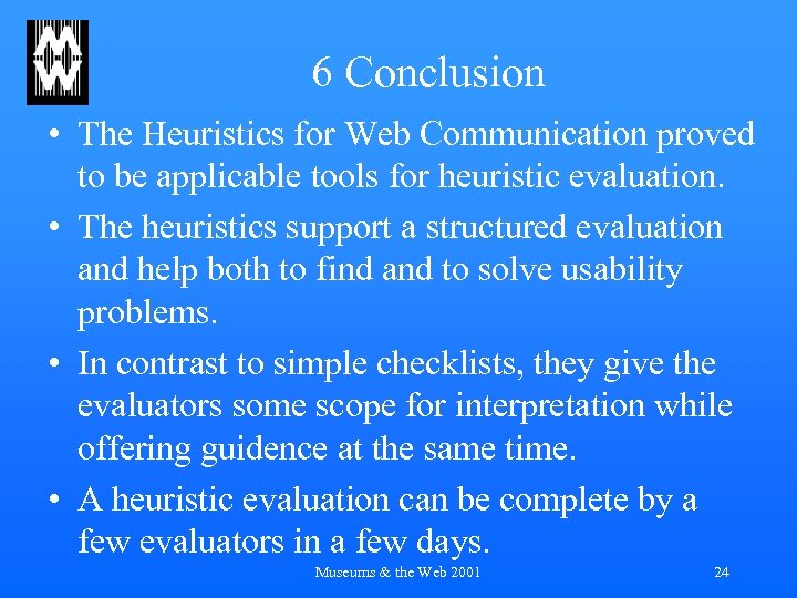 6 Conclusion • The Heuristics for Web Communication proved to be applicable tools for