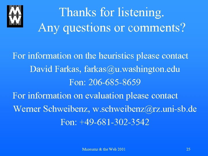 Thanks for listening. Any questions or comments? For information on the heuristics please contact