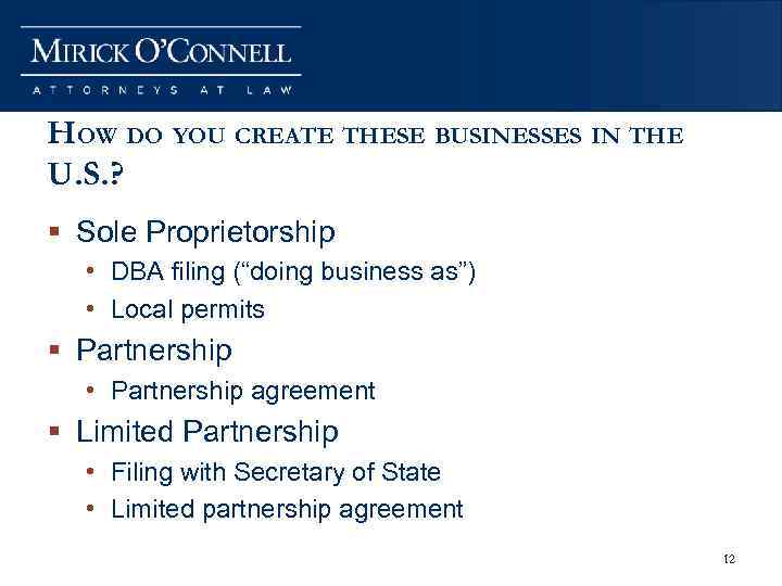 HOW DO YOU CREATE THESE BUSINESSES IN THE U. S. ? § Sole Proprietorship