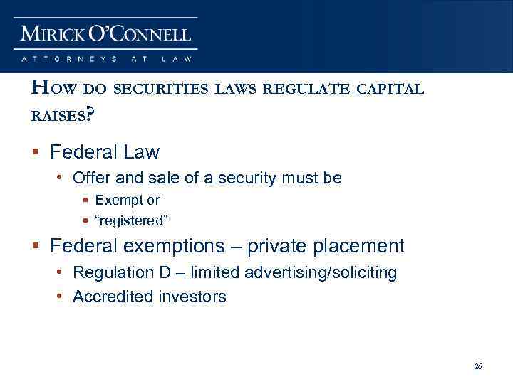 HOW DO SECURITIES LAWS REGULATE CAPITAL RAISES? § Federal Law • Offer and sale