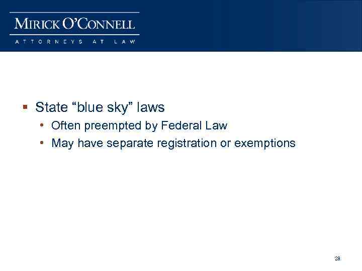 § State “blue sky” laws • Often preempted by Federal Law • May have