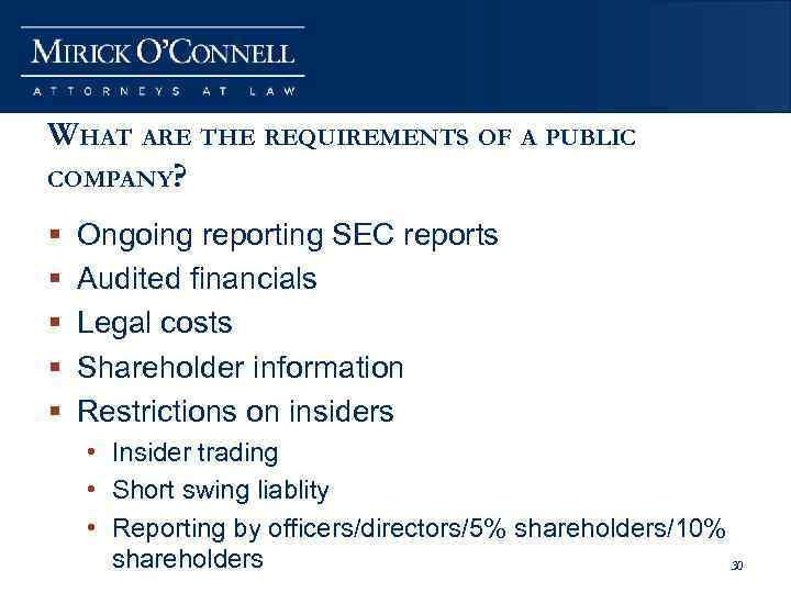WHAT ARE THE REQUIREMENTS OF A PUBLIC COMPANY? § § § Ongoing reporting SEC