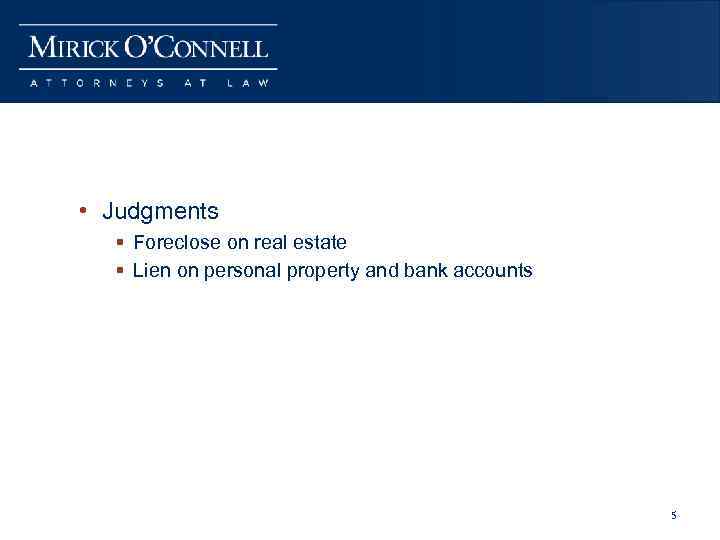  • Judgments § Foreclose on real estate § Lien on personal property and