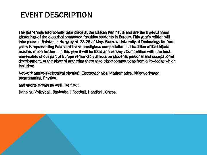 EVENT DESCRIPTION The gatherings traditionally take place at the Balkan Peninsula and are the